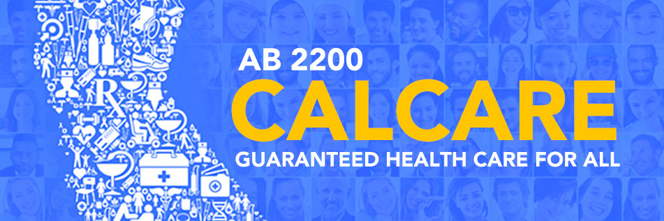 AB 2200 CalCare Graphic Blue with a graphic of the State of CA on a blue background of various people headshots and text over it reading "AB 2200 CalCare Guaranteed Health Care for All"