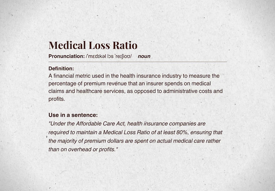 text image about Medical Loss Ratio, a financial metric used in the health insurance industry, currently manipulated to extract increasing percentages of patient premiums into private profit